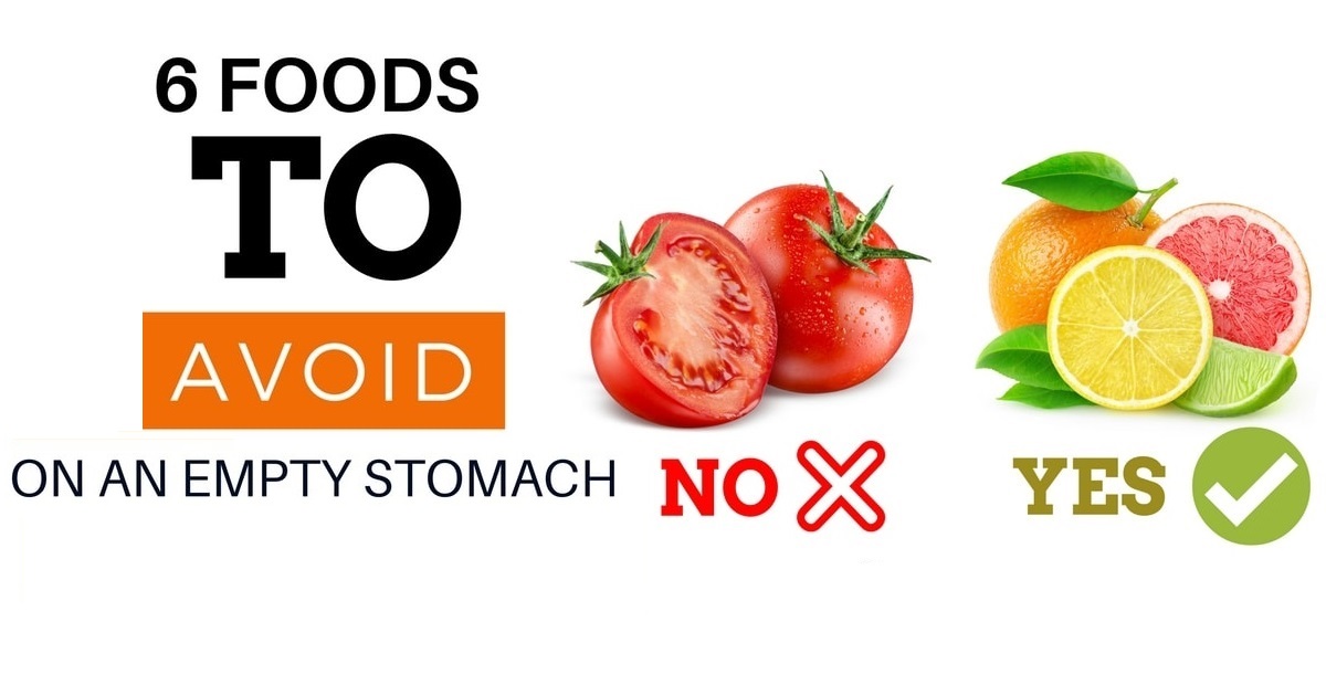 6 Things You Should Avoid Eating On an Empty Stomach